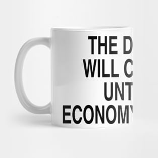 THE DRINKING WILL CONTINUE UNTIL THE ECONOMY IMPROVES Mug